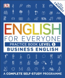 English for Everyone  English for Everyone Business English Practice Book Level 1: A Complete Self-Study Programme - DK (Paperback) 16-01-2017 