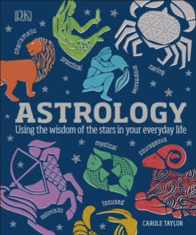 Astrology: Using the Wisdom of the Stars in Your Everyday Life - Carole Taylor (Hardback) 06-09-2018 