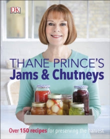 Thane Prince's Jams & Chutneys: Over 150 Recipes for Preserving the Harvest - Thane Prince (Hardback) 01-07-2016 