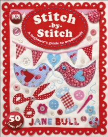 Stitch-by-Stitch: A Beginner's Guide to Needlecraft - Jane Bull (Paperback) 01-07-2016 