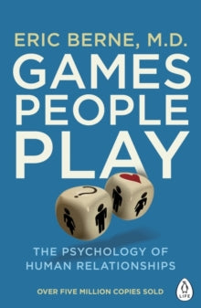 Games People Play: The Psychology of Human Relationships - Eric Berne (Paperback) 02-06-2016 