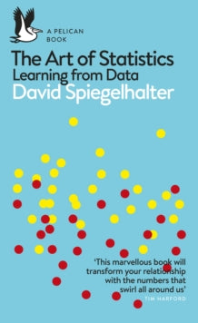Pelican Books  The Art of Statistics: Learning from Data - David Spiegelhalter (Paperback) 13-02-2020 