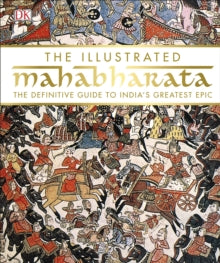 The Illustrated Mahabharata: The Definitive Guide to India's Greatest Epic - DK (Hardback) 02-05-2017 