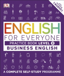 English for Everyone  English for Everyone Business English Practice Book Level 2: A Complete Self-Study Programme - DK (Paperback) 16-01-2017 