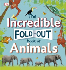 The Incredible Fold-Out Book of Animals - DK (Hardback) 02-11-2017 