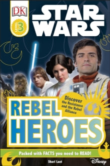 DK Readers Level 3  Star Wars Rebel Heroes - Shari Last; DK (Hardback) 16-01-2017 