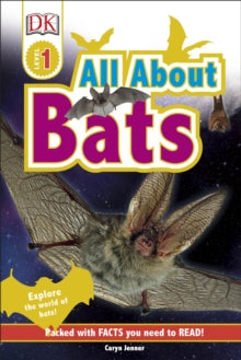 DK Readers Level 1  All About Bats: Explore the World of Bats! - Caryn Jenner; DK (Hardback) 16-01-2017 