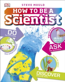 How to Be a Scientist - Steve Mould (Hardback) 01-06-2017 