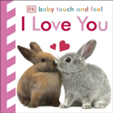Baby Touch and Feel  Baby Touch and Feel I Love You - DK (Board book) 16-01-2017 