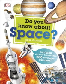 Do You Know About Space?: Amazing Answers to more than 200 Awesome Questions! - Sarah Cruddas (Hardback) 07-09-2017 
