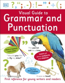 Visual Guide to Grammar and Punctuation: First Reference for Young Writers and Readers - DK (Paperback) 01-06-2017 