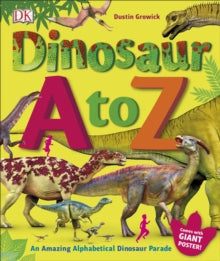 Dinosaur A to Z: An Amazing Alphabetical Dinosaur Parade - Dustin Growick (Hardback) 05-10-2017 