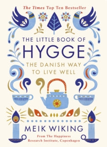 The Little Book of Hygge: The Danish Way to Live Well - Meik Wiking (Hardback) 01-09-2016 