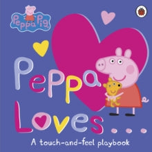 Peppa Pig  Peppa Pig: Peppa Loves: A Touch-and-Feel Playbook - Peppa Pig (Board book) 26-01-2017 