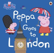 Peppa Pig  Peppa Pig: Peppa Goes to London - Peppa Pig (Paperback) 06-04-2017 