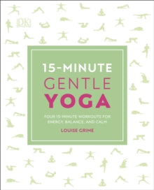 15 Minute Fitness  15-Minute Gentle Yoga: Four 15-Minute Workouts for Energy, Balance, and Calm - Louise Grime (Paperback) 05-12-2019 