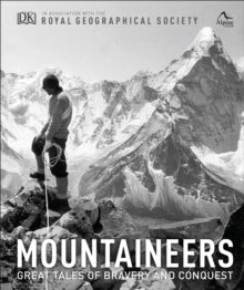 Mountaineers: Great tales of bravery and conquest - Royal Geographical Society; The Alpine Club (Hardback) 06-06-2019 
