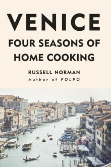 Venice: Four Seasons of Home Cooking - Russell Norman (Hardback) 29-03-2018 