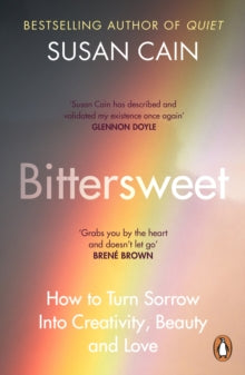 Bittersweet: How to Turn Sorrow Into Creativity, Beauty and Love - Susan Cain (Paperback) 15-06-2023 
