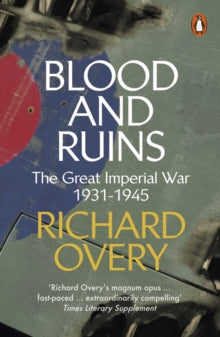 Blood and Ruins: The Great Imperial War, 1931-1945 - Richard Overy (Paperback) 26-01-2023 
