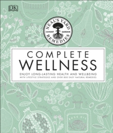 Neal's Yard Remedies Complete Wellness: Enjoy Long-lasting Health and Wellbeing with over 800 Natural Remedies - Neal's Yard Remedies; Susan Curtis; Pat Thomas; Julie Wood (Hardback) 06-09-2018 