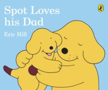 Spot Loves His Dad - Eric Hill; Eric Hill (Board book) 04-05-2017 