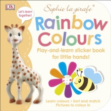 Sophie la Girafe  Sophie la girafe Rainbow Colours: Play-and-Learn Sticker Book for Little Hands! - DK (Paperback) 01-06-2017 