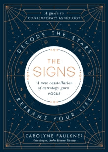 The Signs: Decode the Stars, Reframe Your Life - Carolyne Faulkner (Hardback) 02-11-2017 