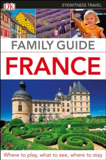 Travel Guide  DK Eyewitness Family Guide France - DK Eyewitness (Paperback) 03-05-2018 