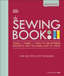 The Sewing Book New Edition: Over 300 Step-by-Step Techniques - Alison Smith, MBE (Hardback) 01-02-2018 