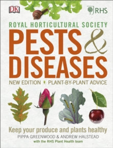 RHS Pests & Diseases: New Edition, Plant-by-plant Advice, Keep Your Produce and Plants Healthy - Andrew Halstead; Pippa Greenwood (Hardback) 01-03-2018 
