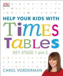 Help Your Kids with Times Tables, Ages 5-11 (Key Stage 1-2): A Unique Step-by-Step Visual Guide and Practice Questions - Carol Vorderman (Paperback) 03-08-2017 