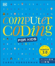 Computer Coding for Kids: A unique step-by-step visual guide, from binary code to building games - Carol Vorderman (Paperback) 01-08-2019 
