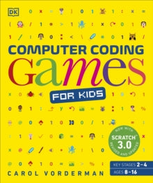Computer Coding Games for Kids: A unique step-by-step visual guide, from binary code to building games - Carol Vorderman (Paperback) 01-08-2019 