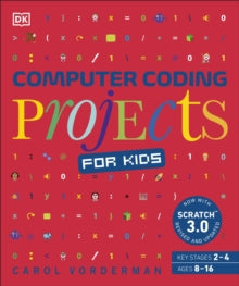 Computer Coding Projects for Kids: A unique step-by-step visual guide, from binary code to building games - Carol Vorderman (Paperback) 01-08-2019 