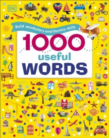 1000 Useful Words: Build Vocabulary and Literacy Skills - DK (Hardback) 06-09-2018 