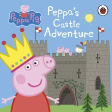 Peppa Pig  Peppa Pig: Peppa's Castle Adventure - Peppa Pig (Board book) 19-04-2018 