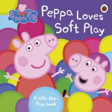 Peppa Pig  Peppa Pig: Peppa Loves Soft Play: A Lift-the-Flap Book - Peppa Pig (Board book) 23-08-2018 