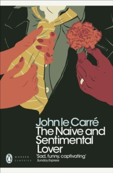 Penguin Modern Classics  The Naive and Sentimental Lover - John le Carre (Paperback) 27-09-2018 