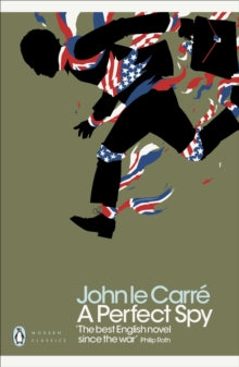 Penguin Modern Classics  A Perfect Spy - John le Carre (Paperback) 27-09-2018 