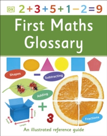 DK First Reference  First Maths Glossary: An Illustrated Reference Guide - DK (Paperback) 02-08-2018 