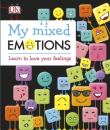My Mixed Emotions: Learn to Love Your Feelings - DK; Maureen Healy; Place2Be (Hardback) 02-08-2018 