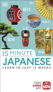 Eyewitness Travel 15-Minute  15-Minute Japanese: Learn in just 12 weeks - DK (Paperback) 03-01-2019 
