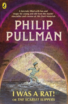 I Was a Rat! Or, The Scarlet Slippers - Philip Pullman; Peter Bailey; Peter Bailey (Paperback) 07-06-2018 