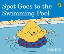 Spot Goes to the Swimming Pool - Eric Hill; Eric Hill (Board book) 08-03-2018 