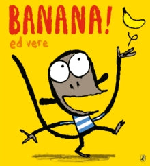 Banana - Ed Vere (Board book) 01-03-2018 