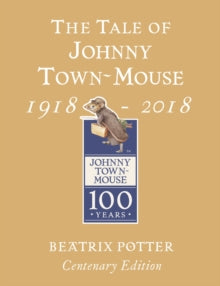 The Tale of Johnny Town Mouse Gold Centenary Edition - Beatrix Potter (Hardback) 01-03-2018 
