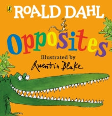 Roald Dahl's Opposites: (Lift-the-Flap) - Roald Dahl; Quentin Blake; Quentin Blake (Board book) 14-06-2018 