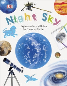 Nature Explorers  Night Sky: Explore Nature with Fun Facts and Activities - DK (Hardback) 01-03-2018 