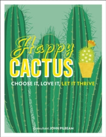 Happy Cactus: Choose It, Love It, Let It Thrive - John Pilbeam (Hardback) 29-03-2018 